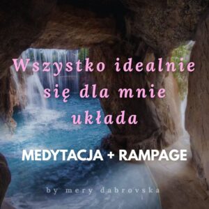 Wszystko idealnie się dla mnie układa: RAMPAGE z Afirmacjami Mocy + Medytacja
